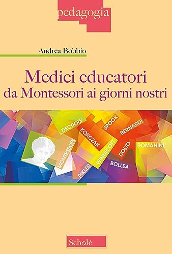 Medici educatori da Montessori ai giorni nostri (Pedagogia) von Scholé